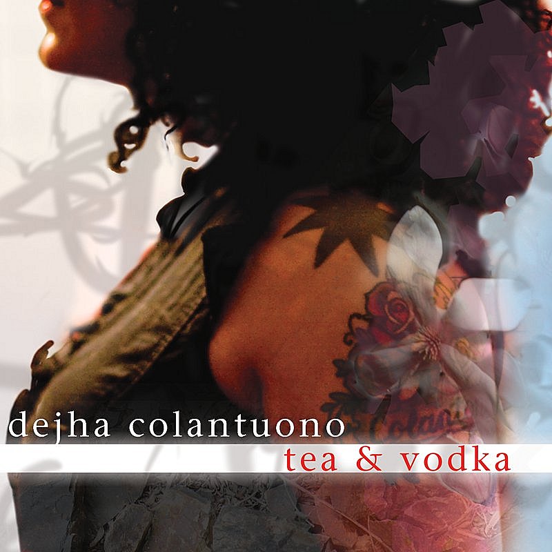 Dejha Colantuono/Tea & Vodka